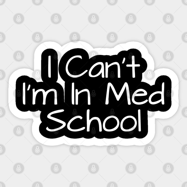 I Can't I'm In Med School Sticker by TIHONA